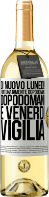 29,95 € Spedizione Gratuita | Vino bianco Edizione WHITE Di nuovo lunedì! Fortunatamente dopodomani dopodomani è venerdì vigilia Etichetta Bianca. Etichetta personalizzabile Vino giovane Raccogliere 2023 Verdejo