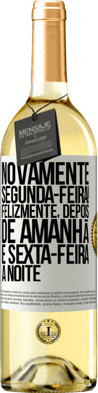 29,95 € Envio grátis | Vinho branco Edição WHITE Novamente segunda-feira! Felizmente, depois de amanhã é sexta-feira à noite Etiqueta Branca. Etiqueta personalizável Vinho jovem Colheita 2024 Verdejo