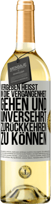 29,95 € Kostenloser Versand | Weißwein WHITE Ausgabe Vergeben heißt, in die Vergangenheit gehen und unversehrt zurückkehren zu können Weißes Etikett. Anpassbares Etikett Junger Wein Ernte 2023 Verdejo