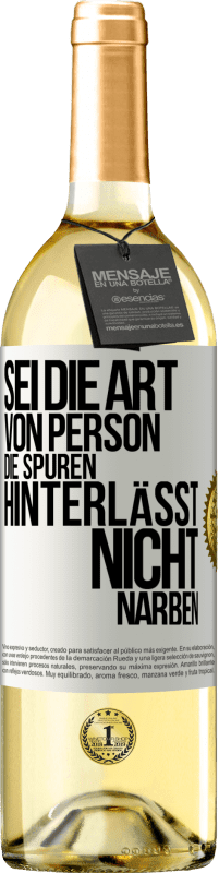 29,95 € Kostenloser Versand | Weißwein WHITE Ausgabe Sei die Art von Person, die Spuren hinterlässt, nicht Narben Weißes Etikett. Anpassbares Etikett Junger Wein Ernte 2023 Verdejo