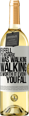 29,95 € Free Shipping | White Wine WHITE Edition If I fell it's because I was walking. Walking is worth it even if you fall White Label. Customizable label Young wine Harvest 2023 Verdejo