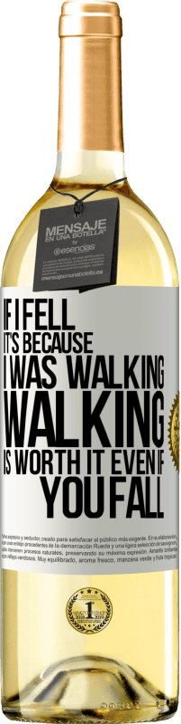 29,95 € Free Shipping | White Wine WHITE Edition If I fell it's because I was walking. Walking is worth it even if you fall White Label. Customizable label Young wine Harvest 2024 Verdejo