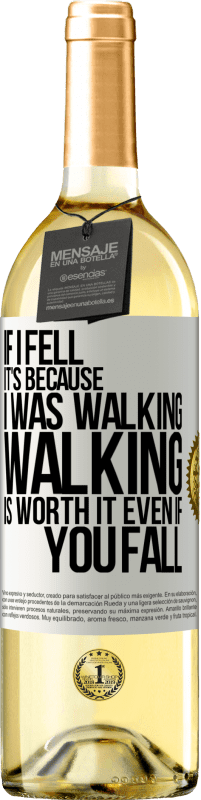 29,95 € Free Shipping | White Wine WHITE Edition If I fell it's because I was walking. Walking is worth it even if you fall White Label. Customizable label Young wine Harvest 2025 Verdejo