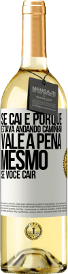 29,95 € Envio grátis | Vinho branco Edição WHITE Se caí é porque estava andando. Caminhar vale a pena mesmo se você cair Etiqueta Branca. Etiqueta personalizável Vinho jovem Colheita 2024 Verdejo