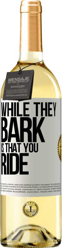 29,95 € Free Shipping | White Wine WHITE Edition While they bark is that you ride White Label. Customizable label Young wine Harvest 2023 Verdejo