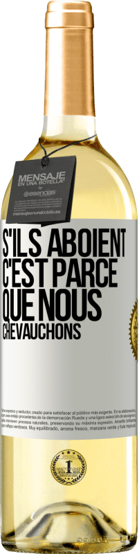 29,95 € Envoi gratuit | Vin blanc Édition WHITE S'ils aboient, c'est parce que nous chevauchons Étiquette Blanche. Étiquette personnalisable Vin jeune Récolte 2023 Verdejo