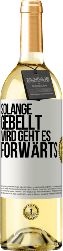 29,95 € Kostenloser Versand | Weißwein WHITE Ausgabe Solange gebellt wird, geht es forwärts Weißes Etikett. Anpassbares Etikett Junger Wein Ernte 2024 Verdejo