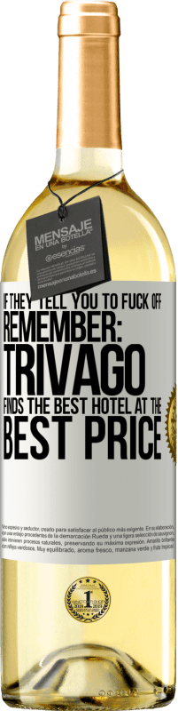 29,95 € Free Shipping | White Wine WHITE Edition If they tell you to fuck off, remember: Trivago finds the best hotel at the best price White Label. Customizable label Young wine Harvest 2023 Verdejo