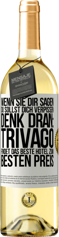 29,95 € Kostenloser Versand | Weißwein WHITE Ausgabe Wenn sie dir sagen, du sollst dich verpissen, denk dran: Trivago findet das beste Hotel zum besten Preis Weißes Etikett. Anpassbares Etikett Junger Wein Ernte 2023 Verdejo