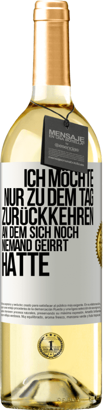 29,95 € Kostenloser Versand | Weißwein WHITE Ausgabe Ich möchte nur zu dem Tag zurückkehren, an dem sich noch niemand geirrt hatte Weißes Etikett. Anpassbares Etikett Junger Wein Ernte 2024 Verdejo