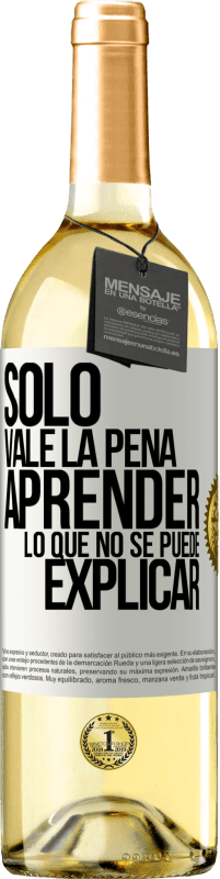 29,95 € Envío gratis | Vino Blanco Edición WHITE Sólo vale la pena aprender lo que no se puede explicar Etiqueta Blanca. Etiqueta personalizable Vino joven Cosecha 2023 Verdejo