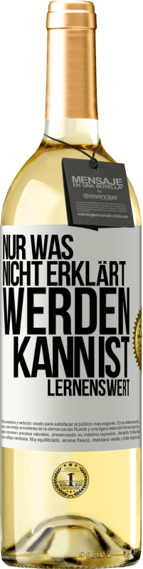 29,95 € Kostenloser Versand | Weißwein WHITE Ausgabe Nur was nicht erklärt werden kann, ist lernenswert Weißes Etikett. Anpassbares Etikett Junger Wein Ernte 2023 Verdejo