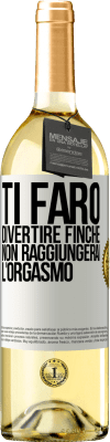 29,95 € Spedizione Gratuita | Vino bianco Edizione WHITE Ti farò divertire finché non raggiungerai l'orgasmo Etichetta Bianca. Etichetta personalizzabile Vino giovane Raccogliere 2023 Verdejo