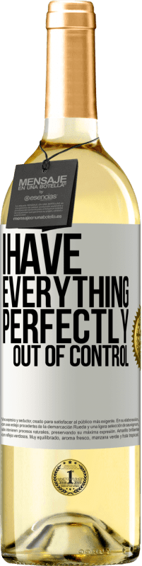 29,95 € Free Shipping | White Wine WHITE Edition I have everything perfectly out of control White Label. Customizable label Young wine Harvest 2024 Verdejo