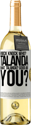 29,95 € Free Shipping | White Wine WHITE Edition Knock Knock. Who? Talanda What Talanda? Good and you? White Label. Customizable label Young wine Harvest 2023 Verdejo