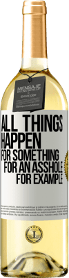 29,95 € Free Shipping | White Wine WHITE Edition All things happen for something, for an asshole for example White Label. Customizable label Young wine Harvest 2024 Verdejo