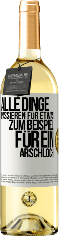 29,95 € Kostenloser Versand | Weißwein WHITE Ausgabe Alle Dinge passieren für etwas, zum Beispiel für ein Arschloch Weißes Etikett. Anpassbares Etikett Junger Wein Ernte 2023 Verdejo