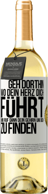 29,95 € Kostenloser Versand | Weißwein WHITE Ausgabe Geh dorthin, wo dein Herz dich führt, und ruf dann dein Gehirn, um dich zu finden Weißes Etikett. Anpassbares Etikett Junger Wein Ernte 2025 Verdejo