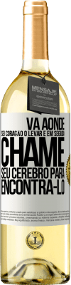 29,95 € Envio grátis | Vinho branco Edição WHITE Vá aonde seu coração o levar e, em seguida, chame seu cérebro para encontrá-lo Etiqueta Branca. Etiqueta personalizável Vinho jovem Colheita 2023 Verdejo