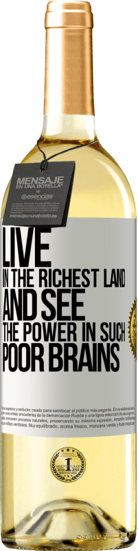 29,95 € Free Shipping | White Wine WHITE Edition Live in the richest land and see the power in such poor brains White Label. Customizable label Young wine Harvest 2024 Verdejo