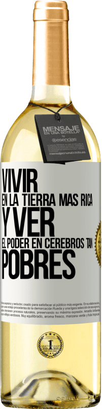 29,95 € Envío gratis | Vino Blanco Edición WHITE Vivir en la tierra más rica y ver el poder en cerebros tan pobres Etiqueta Blanca. Etiqueta personalizable Vino joven Cosecha 2023 Verdejo