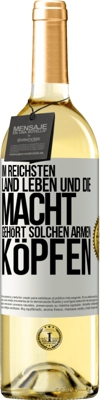 29,95 € Kostenloser Versand | Weißwein WHITE Ausgabe Im reichsten Land leben und die Macht gehört solchen armen Köpfen Weißes Etikett. Anpassbares Etikett Junger Wein Ernte 2023 Verdejo