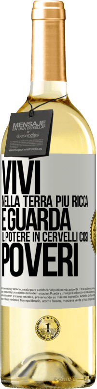 29,95 € Spedizione Gratuita | Vino bianco Edizione WHITE Vivi nella terra più ricca e guarda il potere in cervelli così poveri Etichetta Bianca. Etichetta personalizzabile Vino giovane Raccogliere 2023 Verdejo