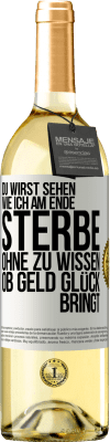 29,95 € Kostenloser Versand | Weißwein WHITE Ausgabe Du wirst sehen, wie ich am Ende sterbe, ohne zu wissen, ob Geld Glück bringt Weißes Etikett. Anpassbares Etikett Junger Wein Ernte 2025 Verdejo