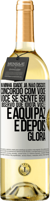 29,95 € Envio grátis | Vinho branco Edição WHITE Na minha idade já não discuto, concordo com você, você se sente bem, observo que idiota você é e aqui paz e depois glória Etiqueta Branca. Etiqueta personalizável Vinho jovem Colheita 2024 Verdejo