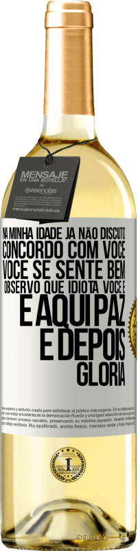 29,95 € Envio grátis | Vinho branco Edição WHITE Na minha idade já não discuto, concordo com você, você se sente bem, observo que idiota você é e aqui paz e depois glória Etiqueta Branca. Etiqueta personalizável Vinho jovem Colheita 2025 Verdejo