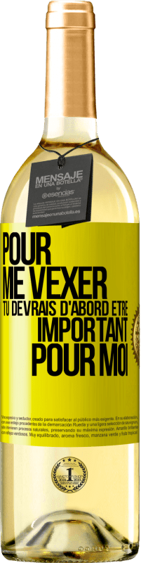 29,95 € Envoi gratuit | Vin blanc Édition WHITE Pour me vexer tu devrais d'abord être important pour moi Étiquette Jaune. Étiquette personnalisable Vin jeune Récolte 2024 Verdejo