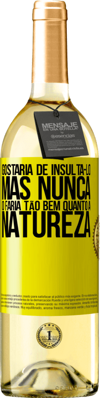 29,95 € Envio grátis | Vinho branco Edição WHITE Gostaria de insultá-lo, mas nunca o faria tão bem quanto a natureza Etiqueta Amarela. Etiqueta personalizável Vinho jovem Colheita 2025 Verdejo