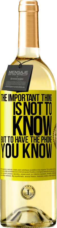 29,95 € Free Shipping | White Wine WHITE Edition The important thing is not to know, but to have the phone you know Yellow Label. Customizable label Young wine Harvest 2024 Verdejo