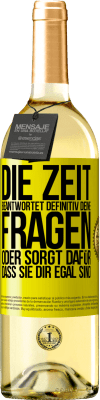 29,95 € Kostenloser Versand | Weißwein WHITE Ausgabe Die Zeit beantwortet definitiv deine Fragen oder sorgt dafür, dass sie dir egal sind Gelbes Etikett. Anpassbares Etikett Junger Wein Ernte 2024 Verdejo