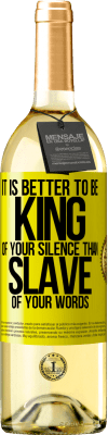 29,95 € Free Shipping | White Wine WHITE Edition It is better to be king of your silence than slave of your words Yellow Label. Customizable label Young wine Harvest 2023 Verdejo