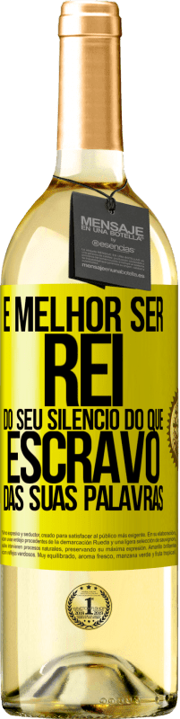 29,95 € Envio grátis | Vinho branco Edição WHITE É melhor ser rei do seu silêncio do que escravo das suas palavras Etiqueta Amarela. Etiqueta personalizável Vinho jovem Colheita 2024 Verdejo