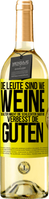 29,95 € Kostenloser Versand | Weißwein WHITE Ausgabe Die Leute sind wie Weine: das Alter macht die schlechten sauer und verbesst die guten Gelbes Etikett. Anpassbares Etikett Junger Wein Ernte 2023 Verdejo