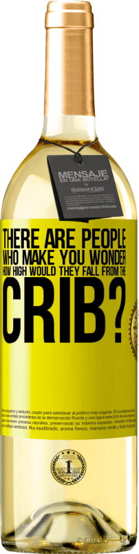 29,95 € 免费送货 | 白葡萄酒 WHITE版 有人让你想知道，他们从婴儿床掉下来有多高？ 黄色标签. 可自定义的标签 青年酒 收成 2025 Verdejo