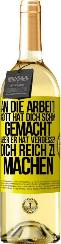 29,95 € Kostenloser Versand | Weißwein WHITE Ausgabe An die Arbeit! Gott hat dich schön gemacht, aber er hat vergessen, dich reich zu machen Gelbes Etikett. Anpassbares Etikett Junger Wein Ernte 2024 Verdejo