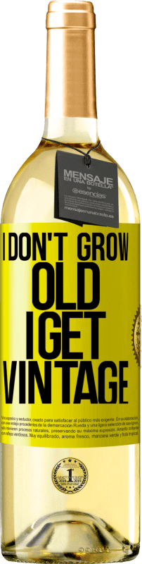 29,95 € Free Shipping | White Wine WHITE Edition I don't grow old, I get vintage Yellow Label. Customizable label Young wine Harvest 2023 Verdejo