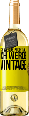 29,95 € Kostenloser Versand | Weißwein WHITE Ausgabe Ich werde nicht alt, ich werde Vintage Gelbes Etikett. Anpassbares Etikett Junger Wein Ernte 2023 Verdejo