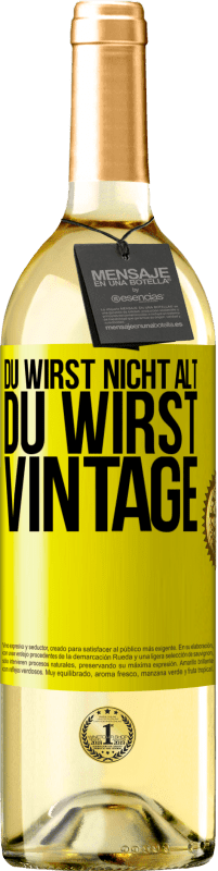 29,95 € Kostenloser Versand | Weißwein WHITE Ausgabe Du wirst nicht alt, du wirst Vintage Gelbes Etikett. Anpassbares Etikett Junger Wein Ernte 2023 Verdejo