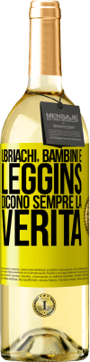 29,95 € Spedizione Gratuita | Vino bianco Edizione WHITE Ubriachi, bambini e leggins dicono sempre la verità Etichetta Gialla. Etichetta personalizzabile Vino giovane Raccogliere 2024 Verdejo