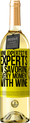 29,95 € Free Shipping | White Wine WHITE Edition wine experts? No, experts in savoring every moment, with wine Yellow Label. Customizable label Young wine Harvest 2025 Verdejo