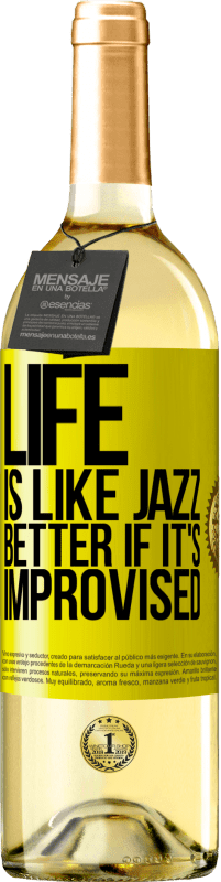 29,95 € Free Shipping | White Wine WHITE Edition Life is like jazz ... better if it's improvised Yellow Label. Customizable label Young wine Harvest 2023 Verdejo