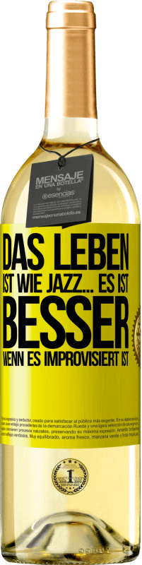 29,95 € Kostenloser Versand | Weißwein WHITE Ausgabe Das Leben ist wie Jazz… es ist besser, wenn es improvisiert ist Gelbes Etikett. Anpassbares Etikett Junger Wein Ernte 2024 Verdejo