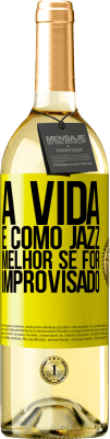 29,95 € Envio grátis | Vinho branco Edição WHITE A vida é como jazz ... melhor se for improvisado Etiqueta Amarela. Etiqueta personalizável Vinho jovem Colheita 2024 Verdejo