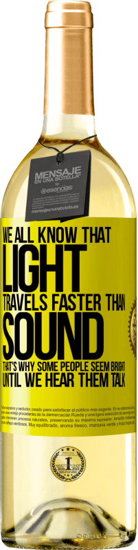 29,95 € 免费送货 | 白葡萄酒 WHITE版 我们都知道，光的传播比声音的传播快。这就是为什么有些人直到我们听到他们说话才显得聪明 黄色标签. 可自定义的标签 青年酒 收成 2024 Verdejo