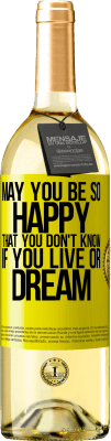 29,95 € 免费送货 | 白葡萄酒 WHITE版 愿你如此幸福，以至于你不知道自己是生活还是梦想 黄色标签. 可自定义的标签 青年酒 收成 2025 Verdejo