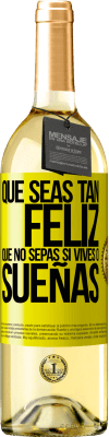 29,95 € Envío gratis | Vino Blanco Edición WHITE Que seas tan feliz que no sepas si vives o sueñas Etiqueta Amarilla. Etiqueta personalizable Vino joven Cosecha 2023 Verdejo